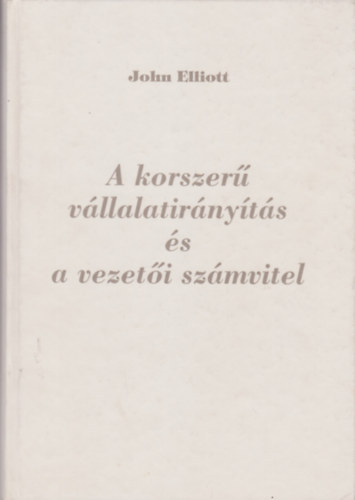 John Elliott - A korszerű vállalatirányítás és vezetői számvitel