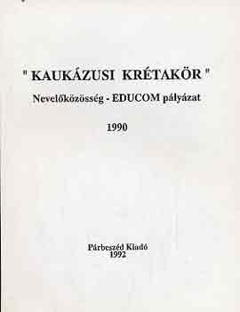 "Kauk�zusi kr�tak�r" Nevel�k�z�ss�g-EDUCOM p�ly�zat�nak anyaga 1990
