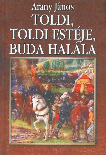 Arany J�nos - Toldi, Toldi est�je, Buda hal�la