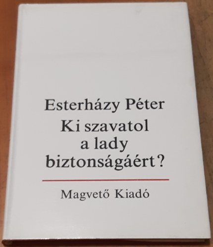 Esterh�zy P�ter - Ki szavatol a lady biztons�g��rt?