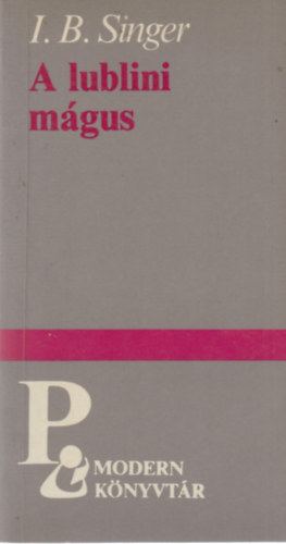 Singer I. B. - A lublini mágus ( Modern könyvtár)