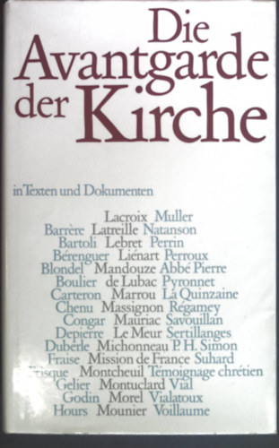 Jean-Marie Domenach, Robert De Montvalon - Die Avantgarde der Kirche: Bahnbrecher des modernen Katholizismus in Frankreich Texte und Dokumente 1942-1962.