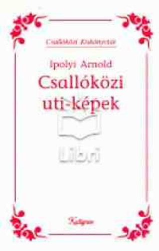 Ipolyi Arnold - Csallkzi uti-kpek (Csallkzi kisknyvtr)