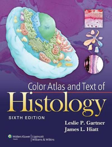 Leslie P. Gartner, James L. Hiatt - Color Atlas and Text of Histology Sixth Edition