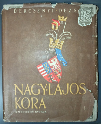 Dercsényi Dezső - Nagy Lajos kora (I. kiadás)