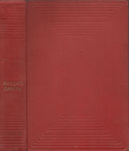 Adams,Truslow,James - Amerika Eposza-Az egyes�l �llamok t�rt�nete