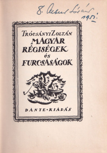 Trcsnyi Zoltn - Magyar rgisgek s furcsasgok