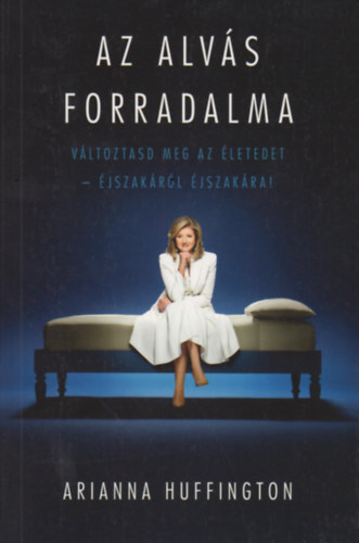 Arianna Huffington - Az alvs forradalma