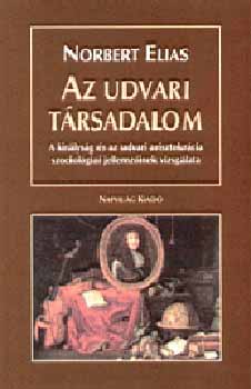 Norbert Elias - Az udvari trsadalom