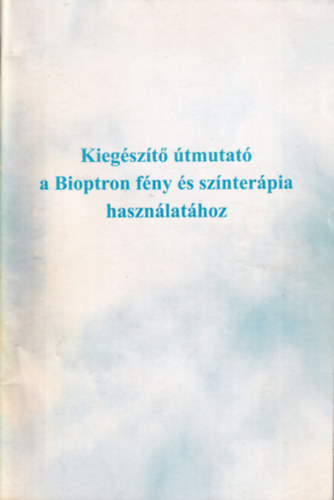 Dr.De�k S�ndor - Kieg�sz�t� �tmutat� a Bioptron f�ny �s sz�nter�pia haszn�lat�hoz