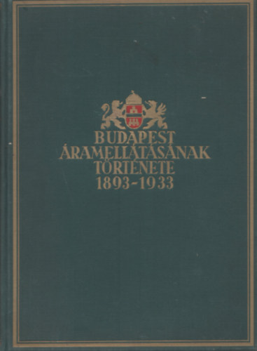 Budapest Székesfőváros - Budapest áramellátásának története 1893-1933