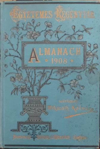 Mikszth Klmn (szerk.) - Almanach az 1908. szkvre (Egyetemes Regnytr)
