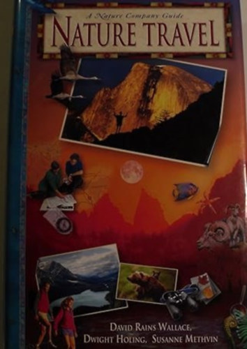by Susanne Methvin (Author), David Rains Wallace (Author), Dwight Holing (Editor) - Nature Travel (Nature Company Guides)