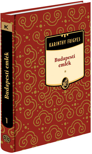 Karinthy Frigyes - Budapesti emlék (Karinthy Frigyes művei 1.)