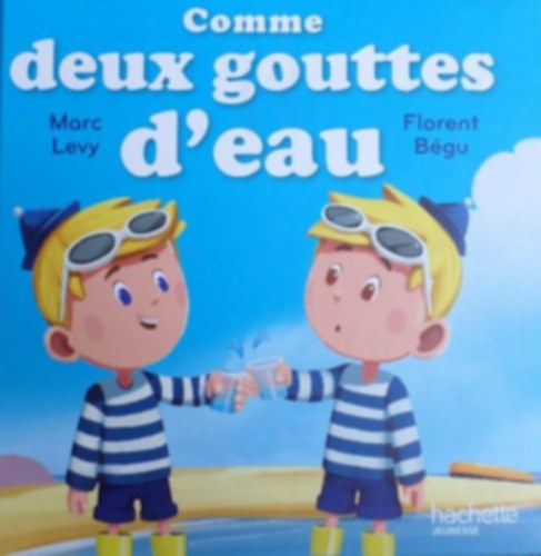 Marc Levy, Florent Bgu (illus.) - Comme deux gouttes d'eau