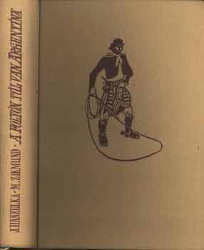 Hanzelka, J.-Zikmund, M. - A folyón túl van Argentína