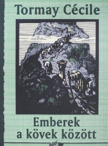 Tormay Ccile, Hunyadi Csaba Zsolt (szerk.), Nagy Mrta (lektor), Juhsz Ferenc (lektor) - Emberek a kvek kztt (Regny) - Vgzetek, Tz s vz, Kis hz, nagy tragdia, A veszly, Az ersebb, A sr ember meg a nevet ember, Fehr hall (elbeszlsek)