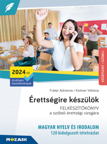 Frter Adrienne, Kottner Viktria - rettsgire kszlk - MAGYAR NYELV S IRODALOM FELKSZTKNYV a szbeli rettsgi vizsgra