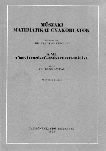 Dr. Bajcsay Pl - Mszaki matematikai gyakorlatok A. VII. Tbbvltozs fggvnyek integrlsa