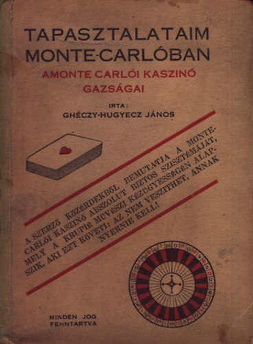 Gh�czy-Hugyecz J�nos - Tapasztalataim Monte-Carl�ban: A kaszin�k gazs�gai