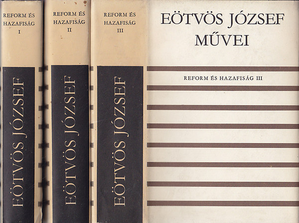Eötvös József - Reform és hazafiság I-III. (Eötvös József művei)
