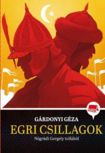 Nógrádi Gergely, Gárdonyi Géza - Egri csillagok Nógrádi Gergely tollából