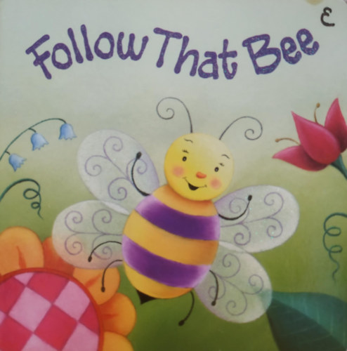 Beth Engleman Berner, Jenna Riggs, Claudine Gévry (illus.) - Follow That Bee (Dalmatian Press)