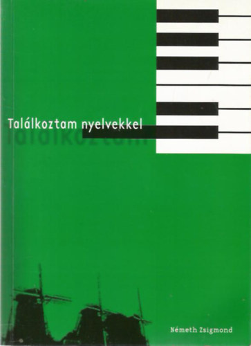 Nmeth Zsigmond - Tallkoztam nyelvekkel (Egy utaz muzsikus-fordt feljegyzsei 1966-2003)