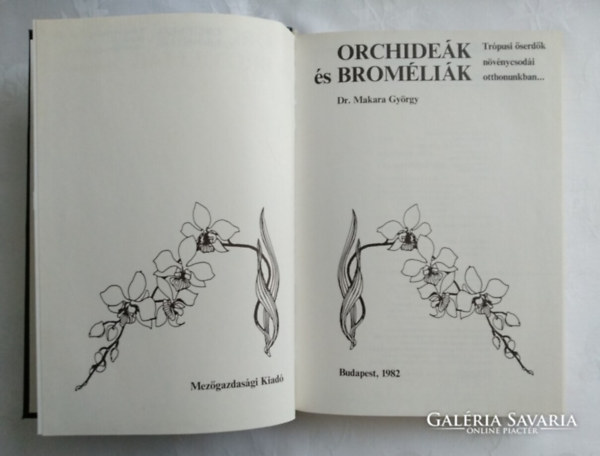 SZERZ Dr. Makara Gyrgy GRAFIKUS Kecsksn Szab Ildik LEKTOR Domokos Mria - Orchidek s bromlik TRPUSI SERDK NVNYCSODI OTTHONUNKBAN...   Az orchidek s bromlik tartsnak alapfelttelei s harmnija - Betegsgek, krtevk, nvnyvdelem