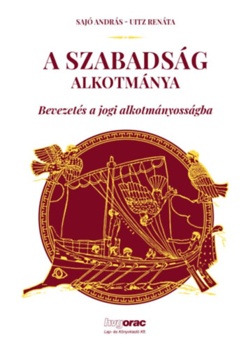 Sajó András, Uitz Renáta - A szabadság alkotmánya-Bevezetés a jogi alkotmányosságba