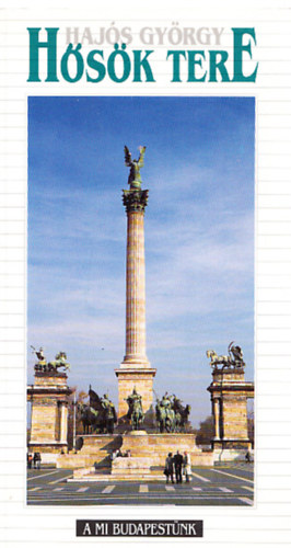 Hajós György - Hősök tere (A mi Budapestünk)