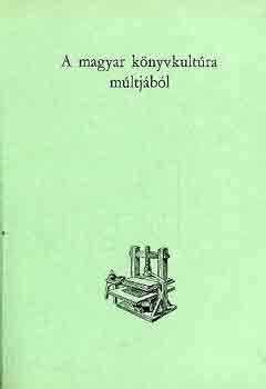 Iv�nyi B�la - A magyar k�nyvkult�ra m�ltj�b�l