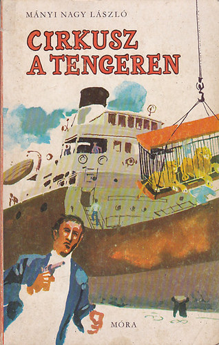 Mányi Nagy László - Cirkusz a tengeren