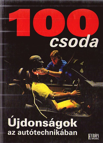 Deák János - 100 csoda - Újdonságok az autótechnikában