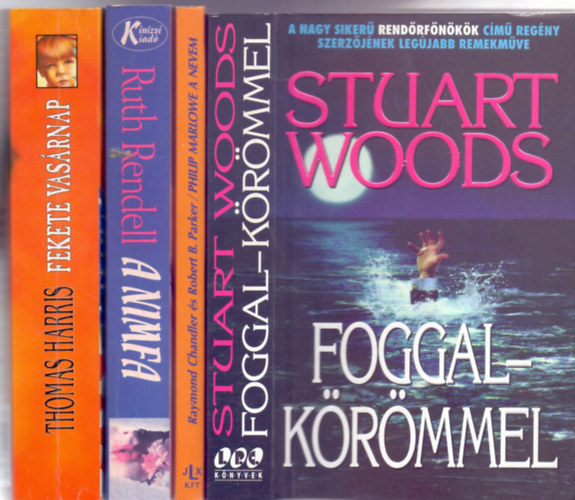 Thomas Harris-Ruth Rendell-Raymond Chandler s Robert B. Parker-Stuart Woods - Krimi csomag:  Fekete vasrnap (Mr csak a bossz s az npusztts vgya lteti...) + A nimfa + Philip Marlowe a nevem + Foggal-krmmel (4 m)