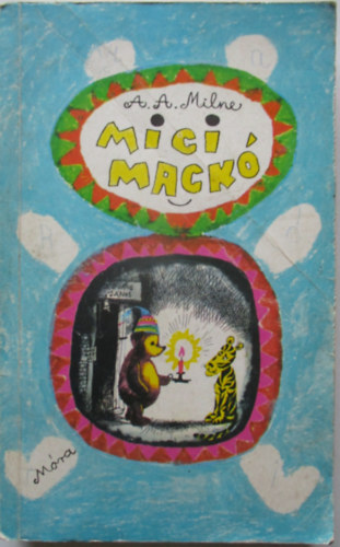 A. A. Milne, Karinthy Frigyes (ford.) - Micimack - Micimack kuckja