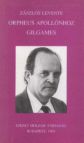 Z�szl�s Levente - Orpheus Apoll�nhoz / Gilgames ford�t�sok