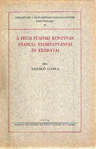 Vasskó Ilona - A Pécsi Püspöki Könyvtár francia nyomtatványai és kéziratai