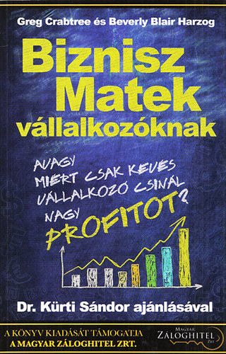 Greg Crabtree; Beverly Blair Harzog - Biznisz matek vllalkozknak - avagy mirt csak kevs vllakoz csinl nagy profitot?