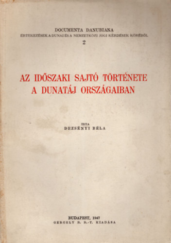 Dezsnyi Bla - Az idszaki sajt trtnete a Dunatj orszgaiban