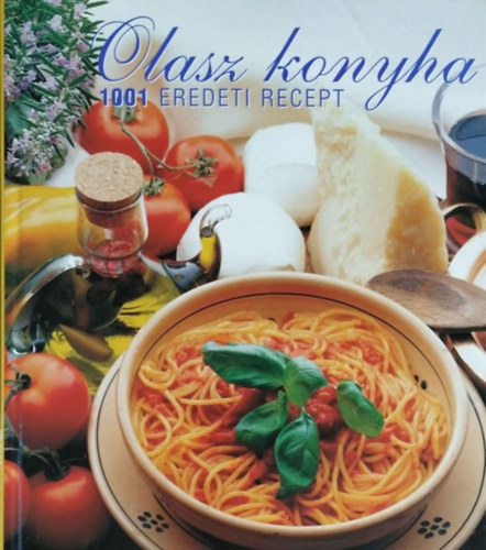 Olasz konyha - 1001 eredeti recept