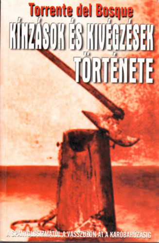 Torrente del Bosque - Kínzások és kivégzések története