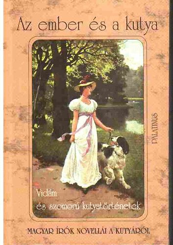 H�y J�nos, K�r�ssi P. J�zsef - Az ember �s a kutya (Magyar �r�k novell�i a kuty�r�l)