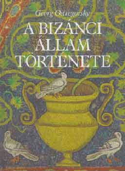 Georg Ostrogorsky - A bizánci állam története