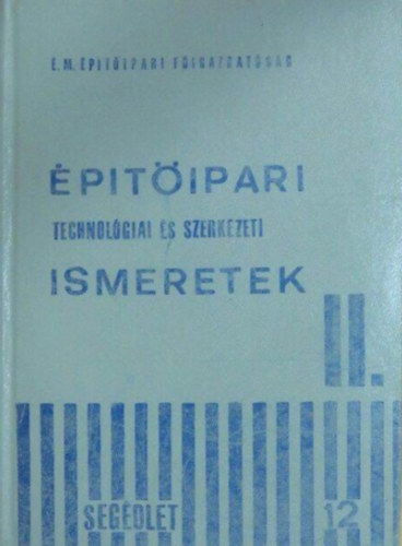 Vadasi - Varga - Sunka - Ostermann - Erőss - Nagy - Klein - Ördögh - Építőipari technológiai és szerkezeti ismeretek II.