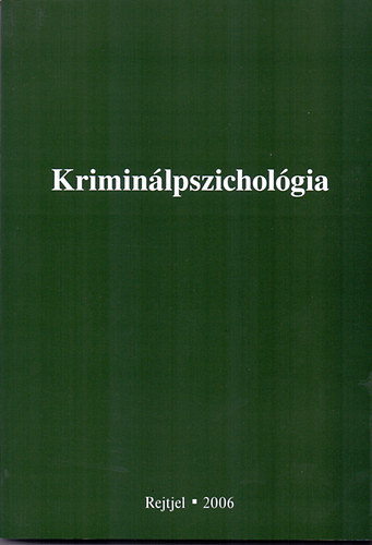 Csernyikn Dr. Pth gnes (szerk.); Fogarasi Mihly (Szerk.) - Kriminlpszicholgia
