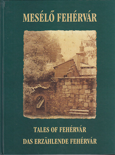 Csurgai Horvth-ri Tth - Mesl Fehrvr/Tales of Fehrvr/Das erzhlende Fehrvr