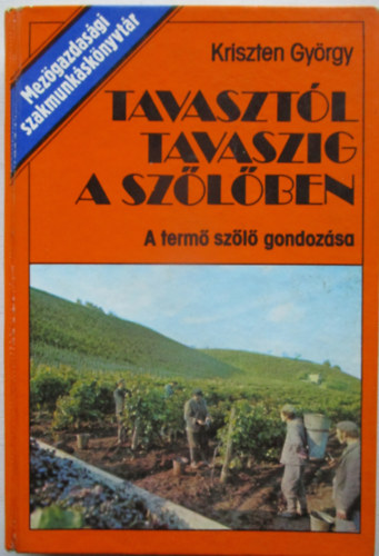 Kriszten Gy�rgy - Tavaszt�l tavaszig a sz�l�ben