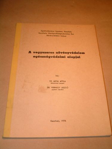 Dr. Antal Attila; Dr. Vrnagy Lszl - A vegyszeres nvnyvdelem egszsgvdelmi alapjai
