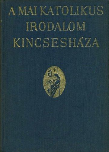 szerk. Possonyi-Just - A mai katolikus irodalom kincsesh�za I-II.